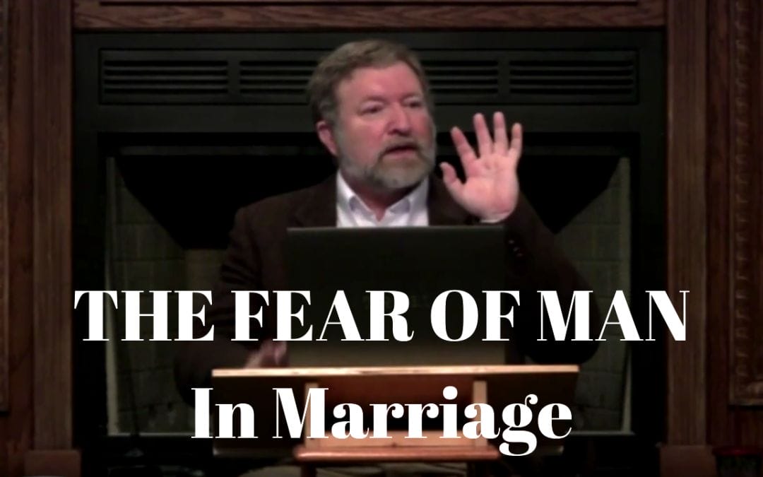 The Fear of Man in Marriage