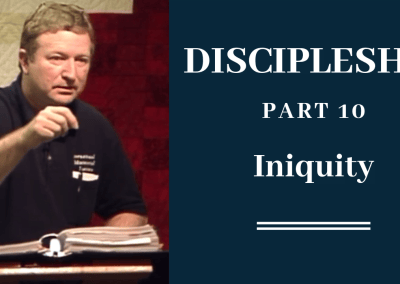 Discipleship Part 10: Iniquity