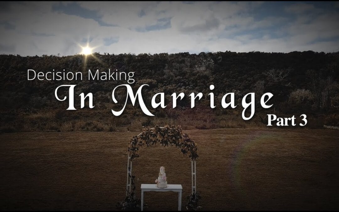 Decision Making in Marriage Part 3