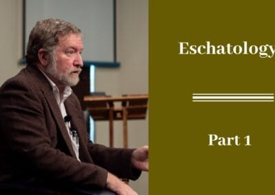 Eschatology Part 1